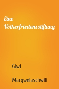 Eine Völkerfriedensstiftung