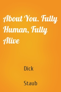 About You. Fully Human, Fully Alive