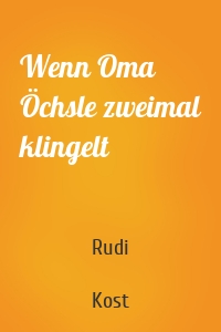 Wenn Oma Öchsle zweimal klingelt