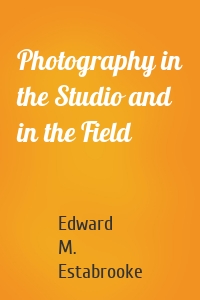Photography in the Studio and in the Field