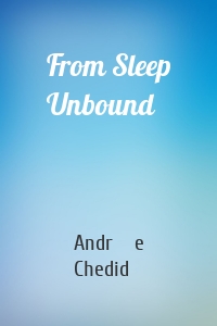 From Sleep Unbound