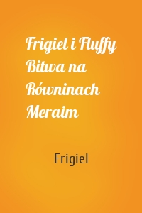 Frigiel i Fluffy Bitwa na Równinach Meraim