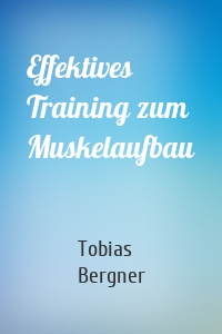 Effektives Training zum Muskelaufbau