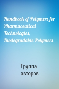 Handbook of Polymers for Pharmaceutical Technologies, Biodegradable Polymers