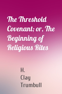 The Threshold Covenant; or, The Beginning of Religious Rites