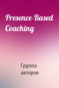 Presence-Based Coaching