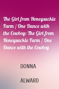 The Girl from Honeysuckle Farm / One Dance with the Cowboy: The Girl from Honeysuckle Farm / One Dance with the Cowboy
