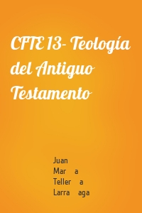 CFTE 13- Teología del Antiguo Testamento