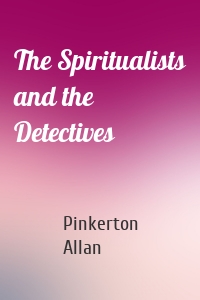 The Spiritualists and the Detectives