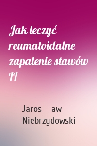 Jak leczyć reumatoidalne zapalenie stawów II