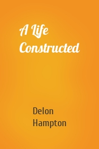 A Life Constructed