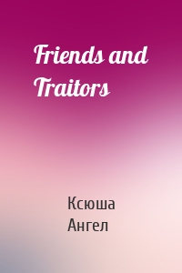 Friends and Traitors
