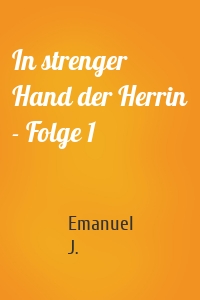 In strenger Hand der Herrin - Folge 1