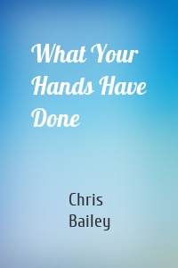 What Your Hands Have Done