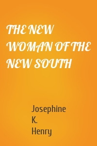 THE NEW WOMAN OF THE NEW SOUTH