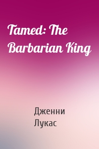 Tamed: The Barbarian King