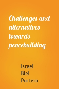 Challenges and alternatives towards peacebuilding