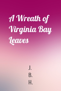 A Wreath of Virginia Bay Leaves