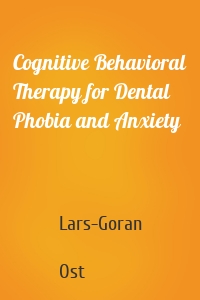 Cognitive Behavioral Therapy for Dental Phobia and Anxiety