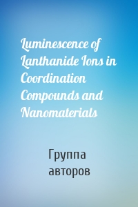 Luminescence of Lanthanide Ions in Coordination Compounds and Nanomaterials