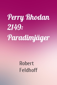 Perry Rhodan 2149: Paradimjäger