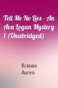 Tell Me No Lies - An Ava Logan Mystery 1 (Unabridged)