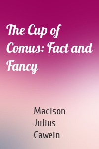 The Cup of Comus: Fact and Fancy
