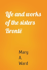 Life and works of the sisters Brontë