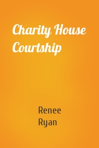 Charity House Courtship
