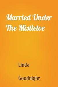 Married Under The Mistletoe
