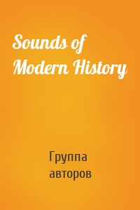 Sounds of Modern History