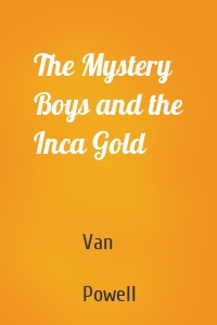 The Mystery Boys and the Inca Gold