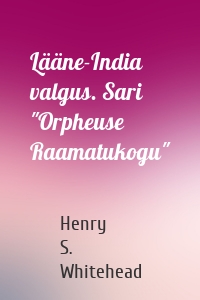 Lääne-India valgus. Sari "Orpheuse Raamatukogu"