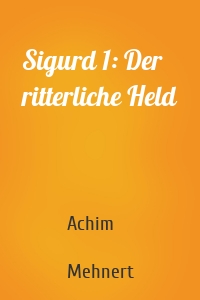 Sigurd 1: Der ritterliche Held