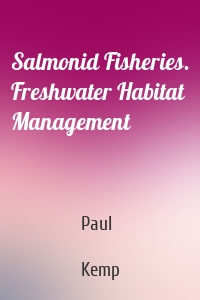 Salmonid Fisheries. Freshwater Habitat Management