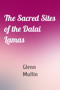 The Sacred Sites of the Dalai Lamas