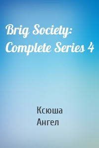 Brig Society: Complete Series 4