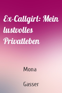 Ex-Callgirl: Mein lustvolles Privatleben