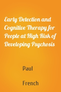 Early Detection and Cognitive Therapy for People at High Risk of Developing Psychosis