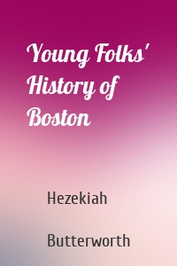 Young Folks' History of Boston