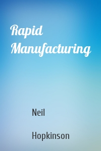 Rapid Manufacturing