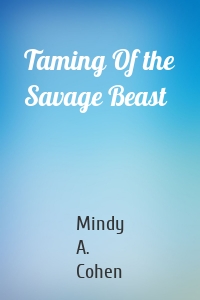 Taming Of the Savage Beast
