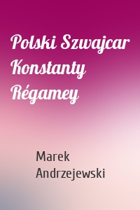 Polski Szwajcar Konstanty Régamey