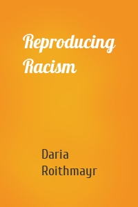 Reproducing Racism