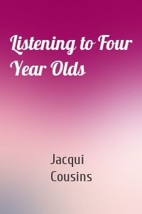 Listening to Four Year Olds
