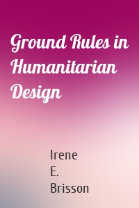 Ground Rules in Humanitarian Design