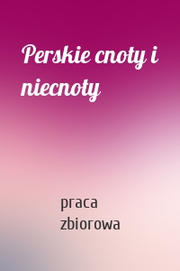 Perskie cnoty i niecnoty