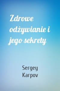 Zdrowe odżywianie i jego sekrety