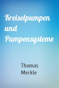 Kreiselpumpen und Pumpensysteme