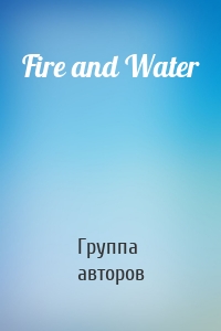 Fire and Water